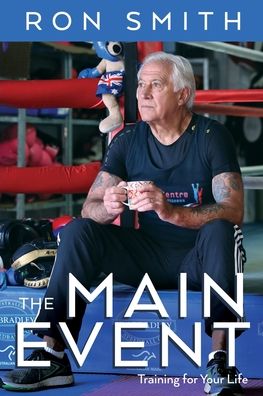 Cover for Smith, Ron (Birkbeck College University of London UK) · The Main Event: Training for Your Life (Paperback Book) (2020)