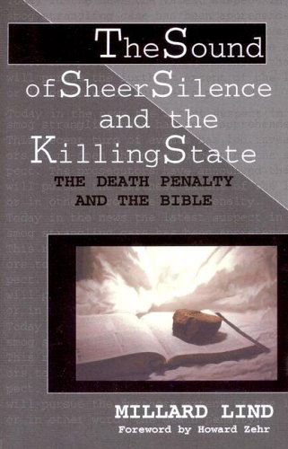 Cover for Millard Lind · The Sound of Sheer Silence and the Killing State: the Death Penalty and the Bible (Studies in Peace and Scripture) (Paperback Book) (2004)