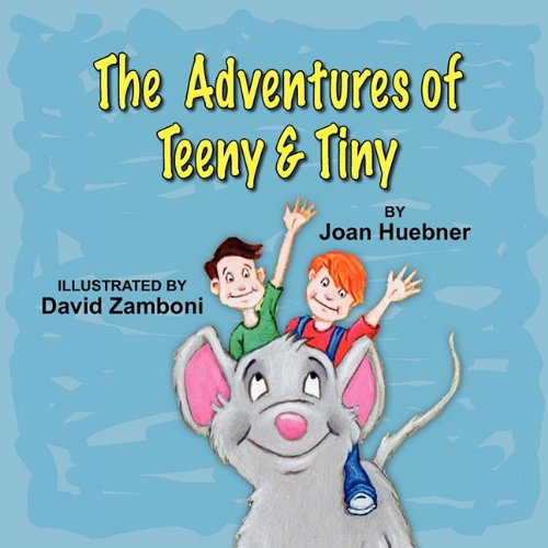 The Adventures of Teeny and Tiny - Joan Huebner - Bücher - The Peppertree Press - 9781936343232 - 1. November 2010