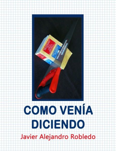 Cover for Javier Alejandro Robledo · Como Venia Diciendo (Paperback Book) (2015)