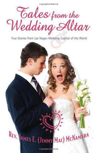 Tales from the Wedding Altar - Rev. James E. (Jimmy Mac) Mcnamara - Books - Christopher Matthews Publishing - 9781938985232 - January 25, 2014