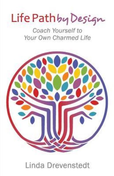 Life Path by Design - Linda Drevenstedt - Books - Crescendo Publishing LLC - 9781944177232 - March 29, 2016