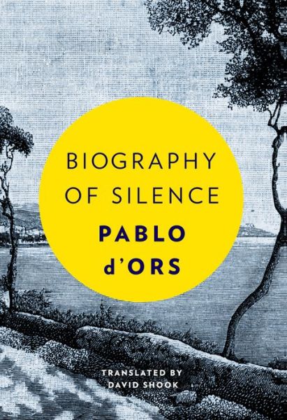 Cover for Pablo D'Ors · Biography of Silence: An Essay on Meditation (Hardcover Book) (2018)