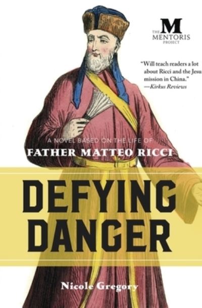 Cover for Nicole Gregory · Defying Danger: A Novel Based on the Life of Father Matteo Ricci (Paperback Book) (2019)