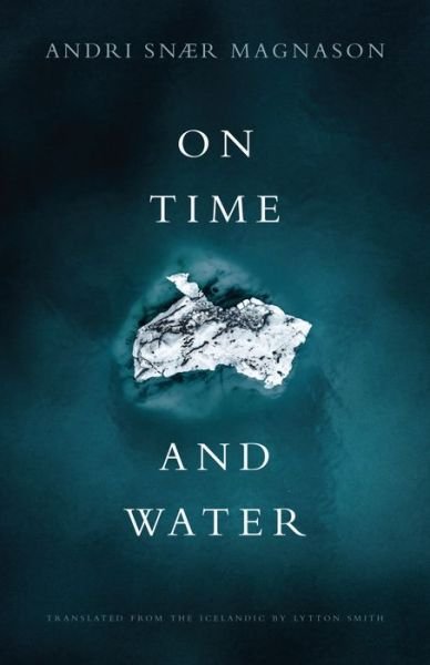 Cover for Andri Snær Magnason · On Time and Water (Hardcover Book) (2021)