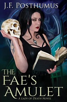 Cover for J F Posthumus · The Fae's Amulet: Book One of the Lady of Death (Hardcover Book) (2021)