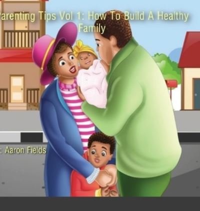 Cover for Aaron Fields · Parenting Tips Volume 1 (Inbunden Bok) (2021)