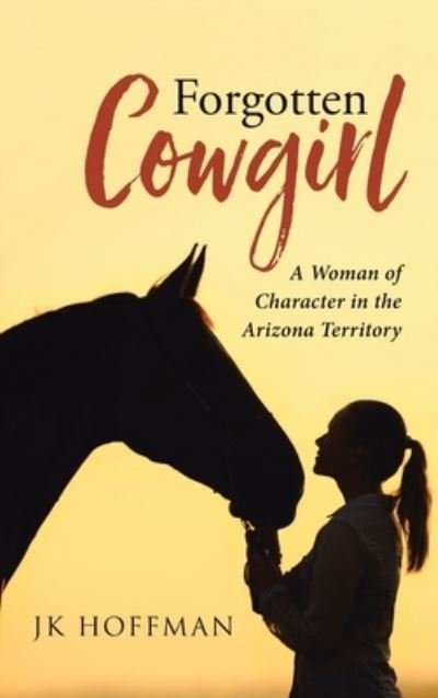 Cover for Jk Hoffman · Forgotten Cowgirl (Hardcover Book) (2021)