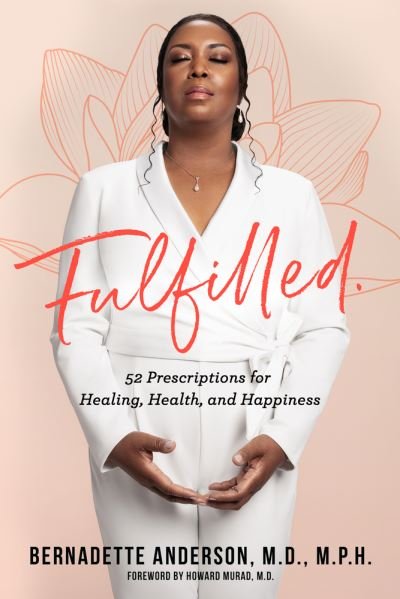 Cover for Bernadette Anderson · Fulfilled: 52 Prescriptions for Healing, Health, and Happiness (Paperback Book) (2023)