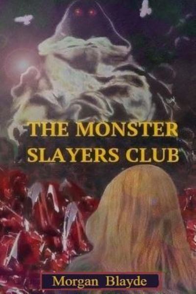 Cover for Morgan Blayde · The Monster Slayers Club (Paperback Book) (2017)