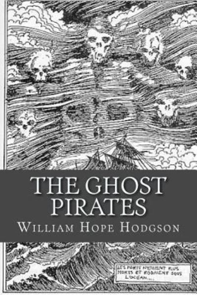 Cover for William Hope Hodgson · The Ghost Pirates (Pocketbok) (2017)