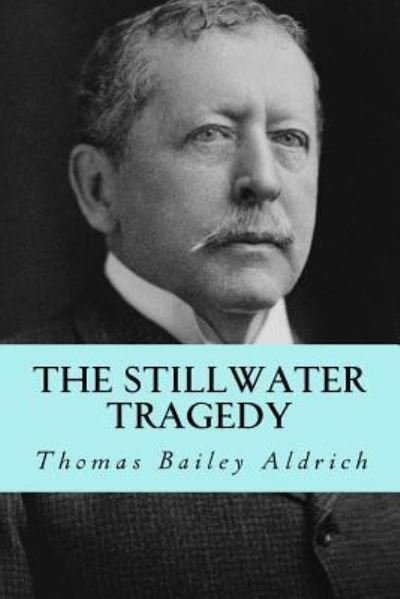 Cover for Thomas Bailey Aldrich · The stillwater tragedy (Paperback Bog) (2017)