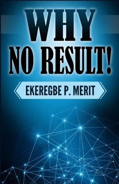 Cover for Ekeregbe P Merit · Why No Result! (Pocketbok) (2018)