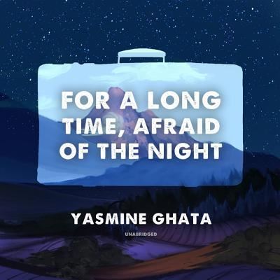 Cover for Yasmine Ghata · For a Long Time, Afraid of the Night Lib/E (CD) (2019)