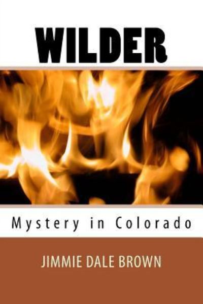 Wilder - Jimmie Dale Brown - Kirjat - Createspace Independent Publishing Platf - 9781984186232 - keskiviikko 24. tammikuuta 2018