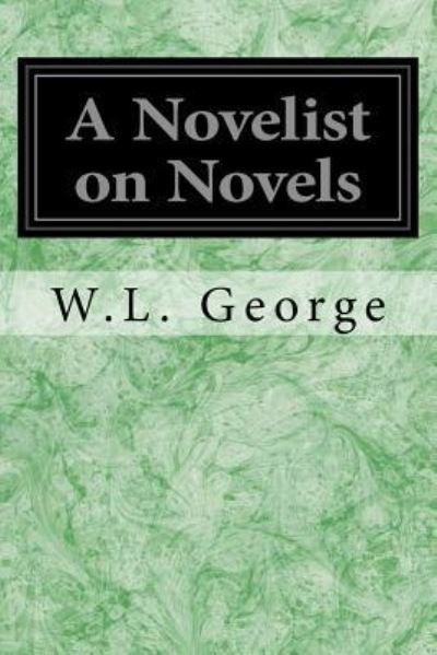 Cover for W L George · A Novelist on Novels (Paperback Bog) (2018)
