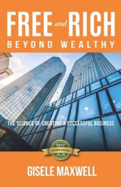 Cover for Gisele Maxwell · Free and Rich Beyond Wealthy (Paperback Book) (2020)