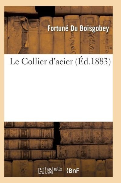 Cover for Du Boisgobey-F · Le Collier d'Acier (Paperback Book) (2017)
