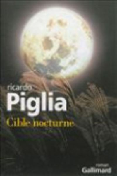 Cover for Ricardo Piglia · Cible nocturne (MERCH) (2013)