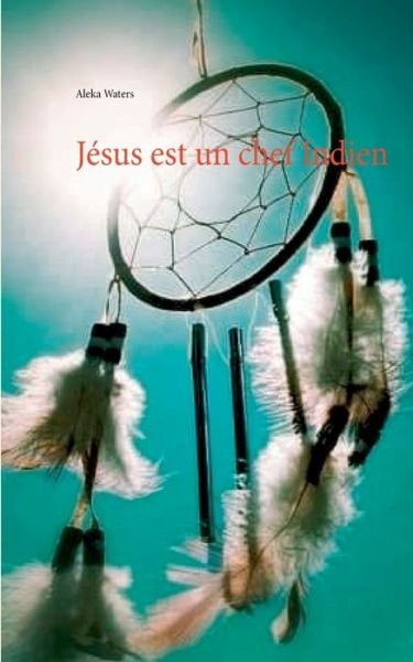 Cover for Waters · Jésus est un chef Indien (Book) (2020)