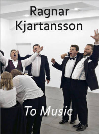 Ragnar Kjartansson: To Music - Philip Auslander - Books - JRP Ringier - 9783037644232 - May 6, 2015