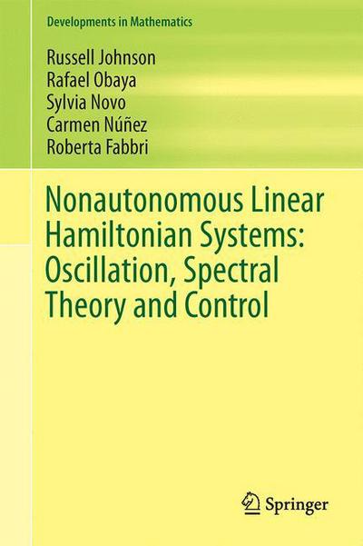 Cover for Russell Johnson · Nonautonomous Linear Hamiltonian Systems: Oscillation, Spectral Theory and Control - Developments in Mathematics (Hardcover Book) [1st ed. 2016 edition] (2016)