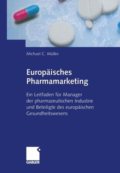 Cover for Michael Muller · Europaisches Pharmamarketing (Pocketbok) [Softcover reprint of the original 1st ed. 2005 edition] (2012)