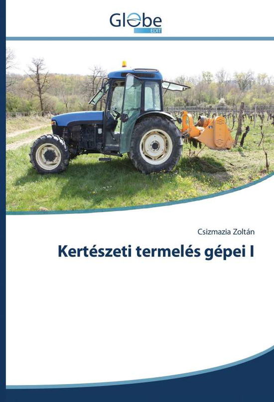 Kertészeti termelés gépei I - Zoltán - Books -  - 9783330808232 - 