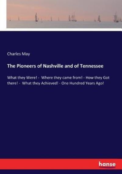 Cover for Charles May · The Pioneers of Nashville and of Tennessee (Paperback Bog) (2017)