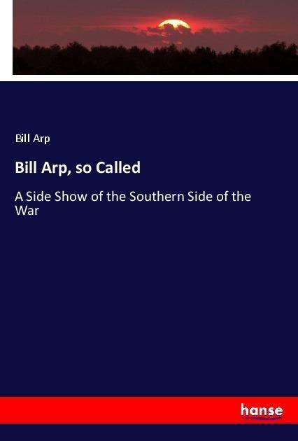 Bill Arp, so Called - Arp - Books -  - 9783337854232 - 