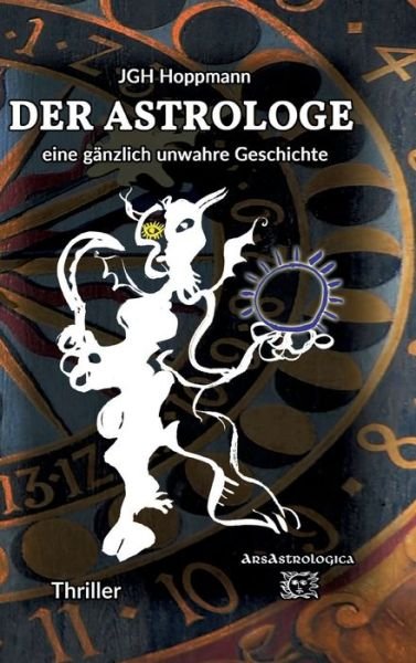 Cover for Jürgen G. H. Hoppmann · Der Astrologe - eine gänzlich unwahre Geschichte (Inbunden Bok) (2022)