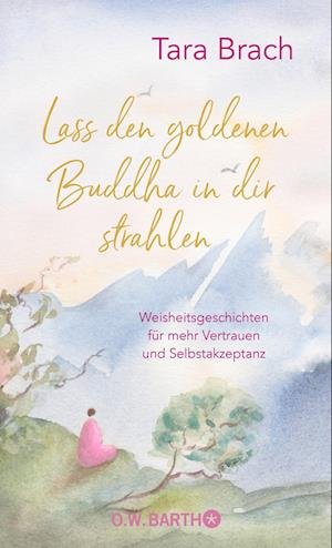 Cover for Tara Brach · Lass den goldenen Buddha in dir strahlen (Innbunden bok) (2022)