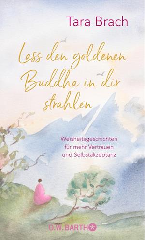 Lass den goldenen Buddha in dir strahlen - Tara Brach - Livros - Barth O.W. - 9783426293232 - 1 de fevereiro de 2022