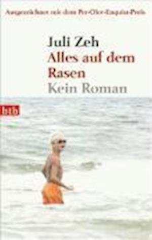 Cover for Juli Zeh · Btb.73623 Zeh.alles Auf Dem Rasen (Book)