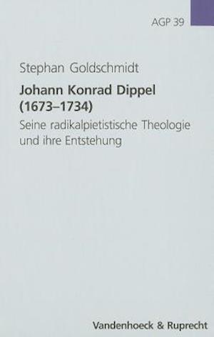 Cover for Stephan Goldschmidt · Johann Konrad Dippel (1673-1734) (Arbeiten Zur Geschichte Des Pietismus) (Hardcover Book) (2001)