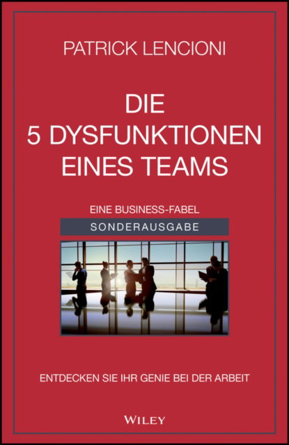 Die 5 Dysfunktionen eines Teams - Lencioni, Patrick M. (Emeryville, California) - Books - Wiley-VCH Verlag GmbH - 9783527512232 - December 4, 2024