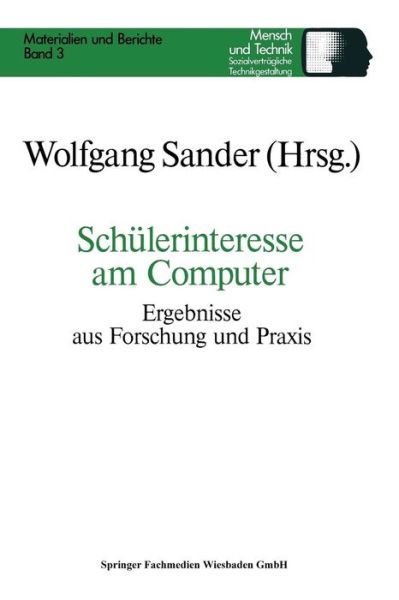 Cover for Wolfgang Sander · Schulerinteresse Am Computer: Ergebnisse Aus Forschung Und Praxis - Sozialvertragliche Technikgestaltung, Materialien Und Berich (Pocketbok) [1988 edition] (1988)