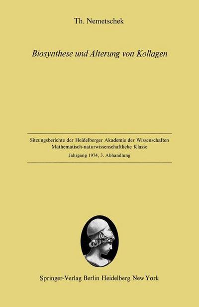 Biosynthese Und Alterung Von Kollagen - Sitzungsberichte Der Heidelberger Akademie Der Wissenschaften / Sitzungsber.heidelberg 74 - T. Nemetschek - Books - Springer-Verlag Berlin and Heidelberg Gm - 9783540069232 - September 6, 1974