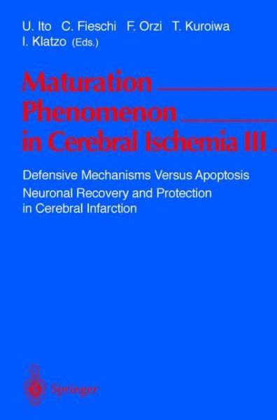 Cover for U Ito · Maturation Phenomenon in Cerebral Ischemia III: Defensive Mechanisms Versus Apoptosis Neuronal Recovery and Protection in Cerebral Infarction (Paperback Book) (1999)