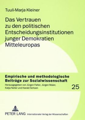 Cover for Tuuli-Marja Kleiner · Das Vertrauen Zu Den Politischen Entscheidungsinstitutionen Junger Demokratien Mitteleuropas: Kulturalistische Und Institutionalistische Ansaetze Zur Erklaerung Politischen Vertrauens Im Vergleich - Empirische Und Methodologische Beitraege Zur Sozialwisse (Paperback Book) [German edition] (2008)