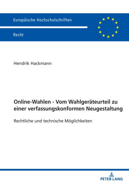 Cover for Hackmann Hendrik Hackmann · Online-Wahlen - Vom Wahlgeraeteurteil zueiner verfassungskonformen Neugestaltung : Rechtliche und technische Moeglichkeiten (Paperback Book) (2024)