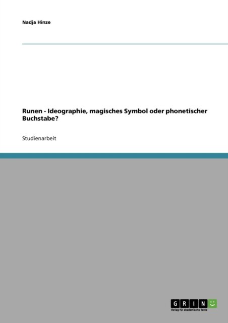 Cover for Nadja Hinze · Runen - Ideographie, Magisches Symbol Oder Phonetischer Buchstabe? (Paperback Book) [German edition] (2007)
