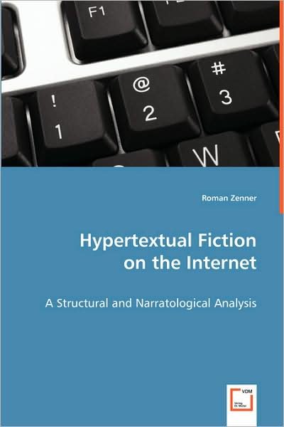 Cover for Roman Zenner · Hypertextual Fiction on the Internet: a Structural and Narratological Analysis (Paperback Book) (2008)