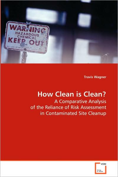 Cover for Travis Wagner · How Clean is Clean?: a Comparative Analysis of the Reliance of Riskassessment in Contaminated Site Cleanup (Paperback Book) (2008)