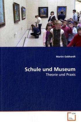 Schule und Museum - Gebhardt - Books -  - 9783639127232 - 