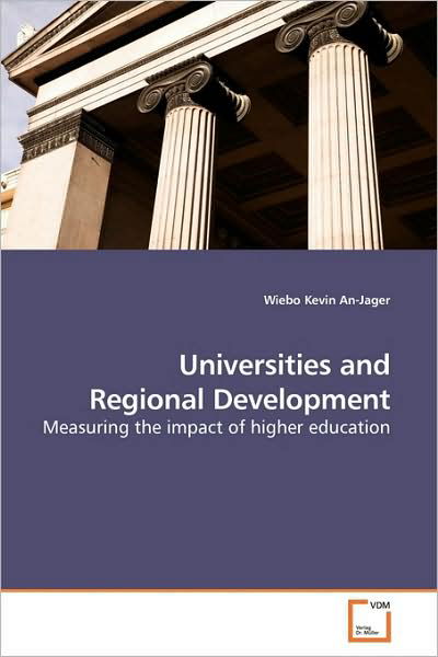 Cover for Wiebo Kevin An-jager · Universities and Regional Development: Measuring the Impact of Higher Education (Paperback Book) (2009)