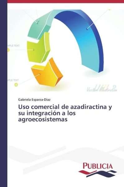 Cover for Esparza-díaz Gabriela · Uso Comercial De Azadiractina Y Su Integración a Los Agroecosistemas (Paperback Bog) [Spanish edition] (2014)