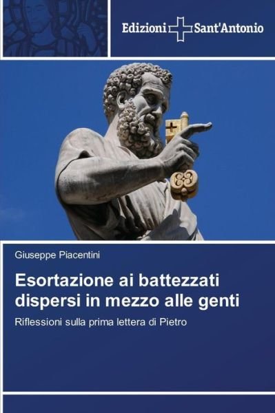 Cover for Giuseppe Piacentini · Esortazione Ai Battezzati Dispersi in Mezzo Alle Genti: Riflessioni Sulla Prima Lettera Di Pietro (Paperback Book) [Italian edition] (2014)