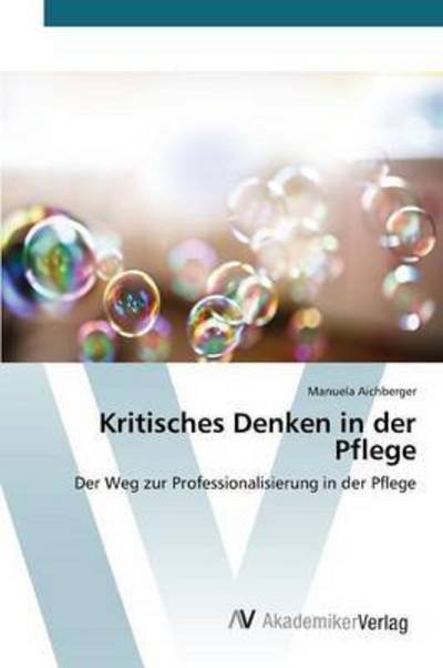 Cover for Aichberger Manuela · Kritisches Denken in Der Pflege (Paperback Bog) (2015)