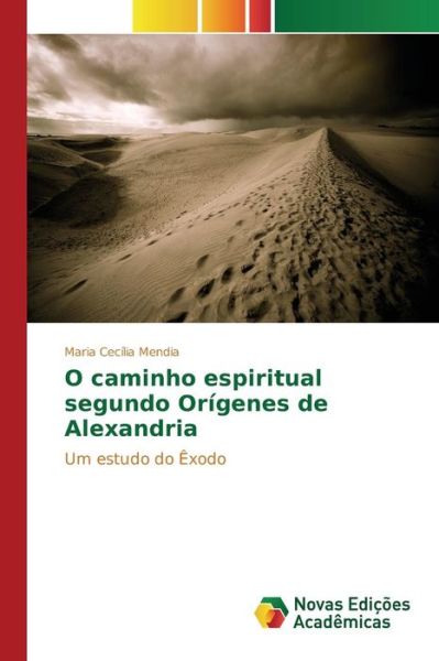 Cover for Mendia Maria Cecilia · O Caminho Espiritual Segundo Origenes De Alexandria (Paperback Book) (2015)